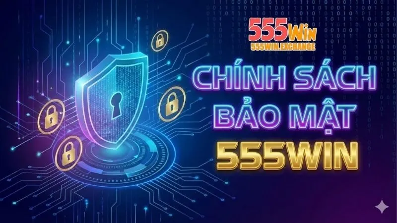 pham-vi-ap-dung-chinh-sach-bao-mat-555win